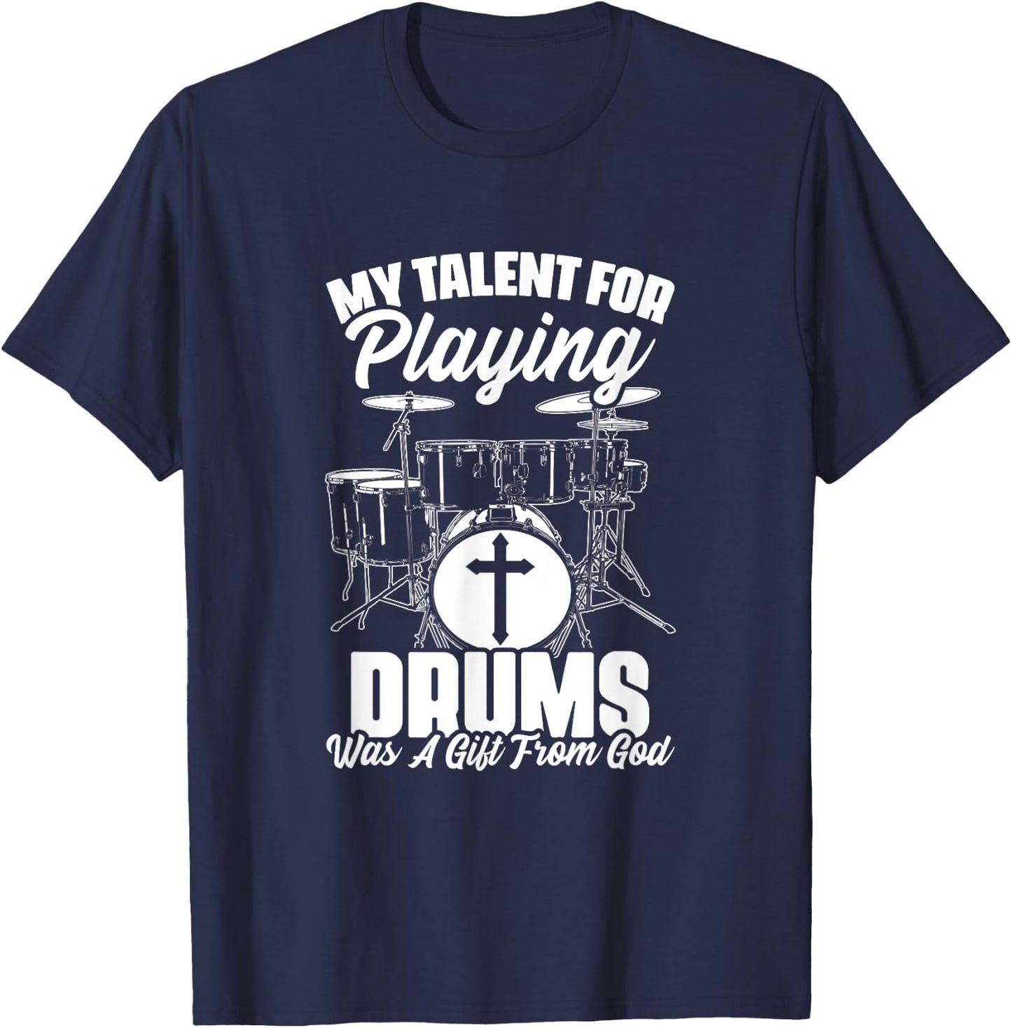Drums Gift From God Drumming Percussion Christian Drummer T-Shirt - T-Shirt | Navy