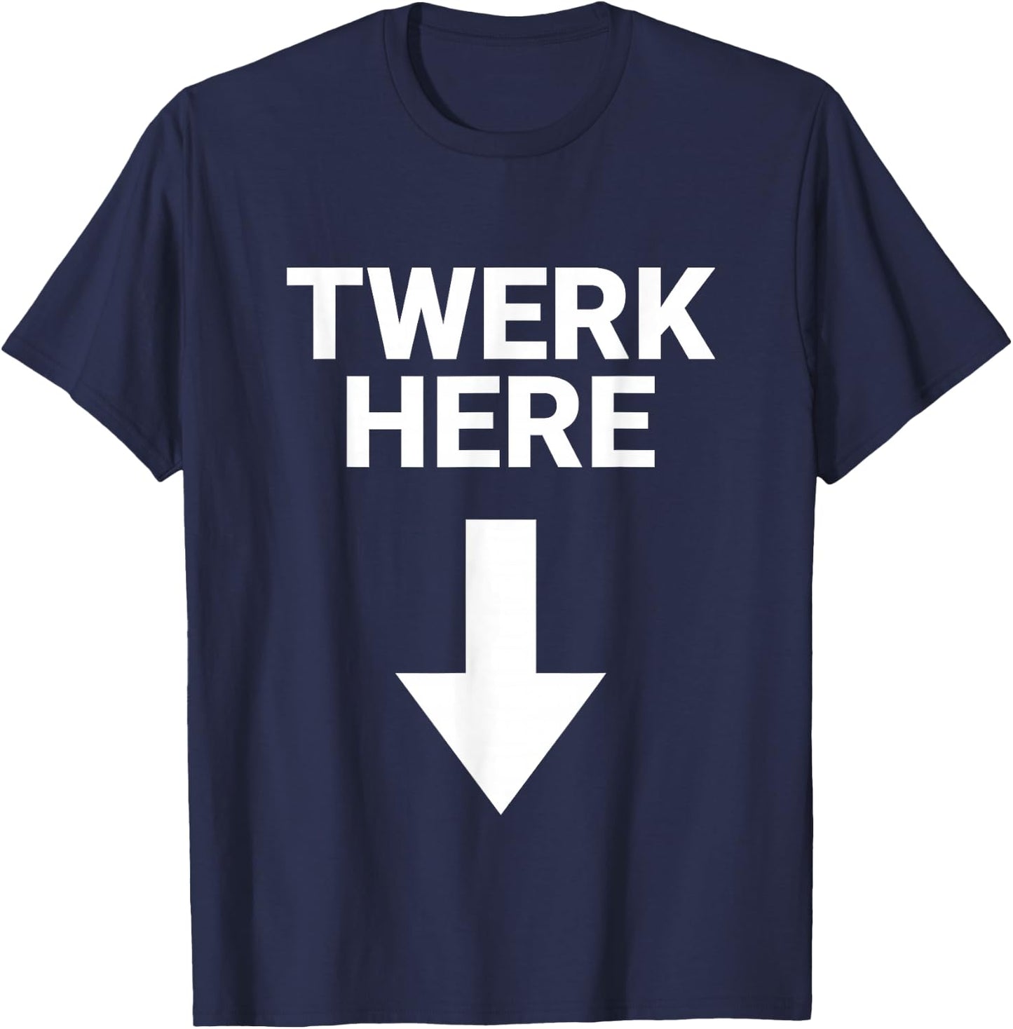 Twerk Here Funny Adults Twerk Here Adults Humor Joke T-Shirt - T-Shirt | Navy