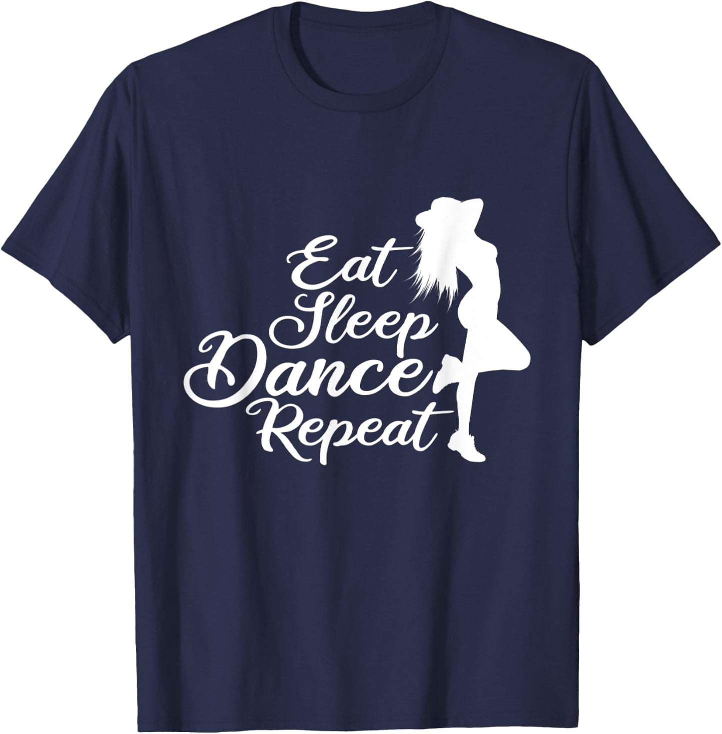Eat Sleep Dance Repeat Funny design for Dancers T-Shirt - T-Shirt | Navy