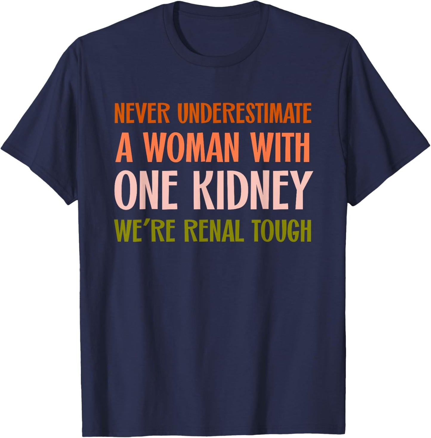 Kidney Transplant Recipient Donor Women With One Kidney Club T-Shirt - T-Shirt | Navy