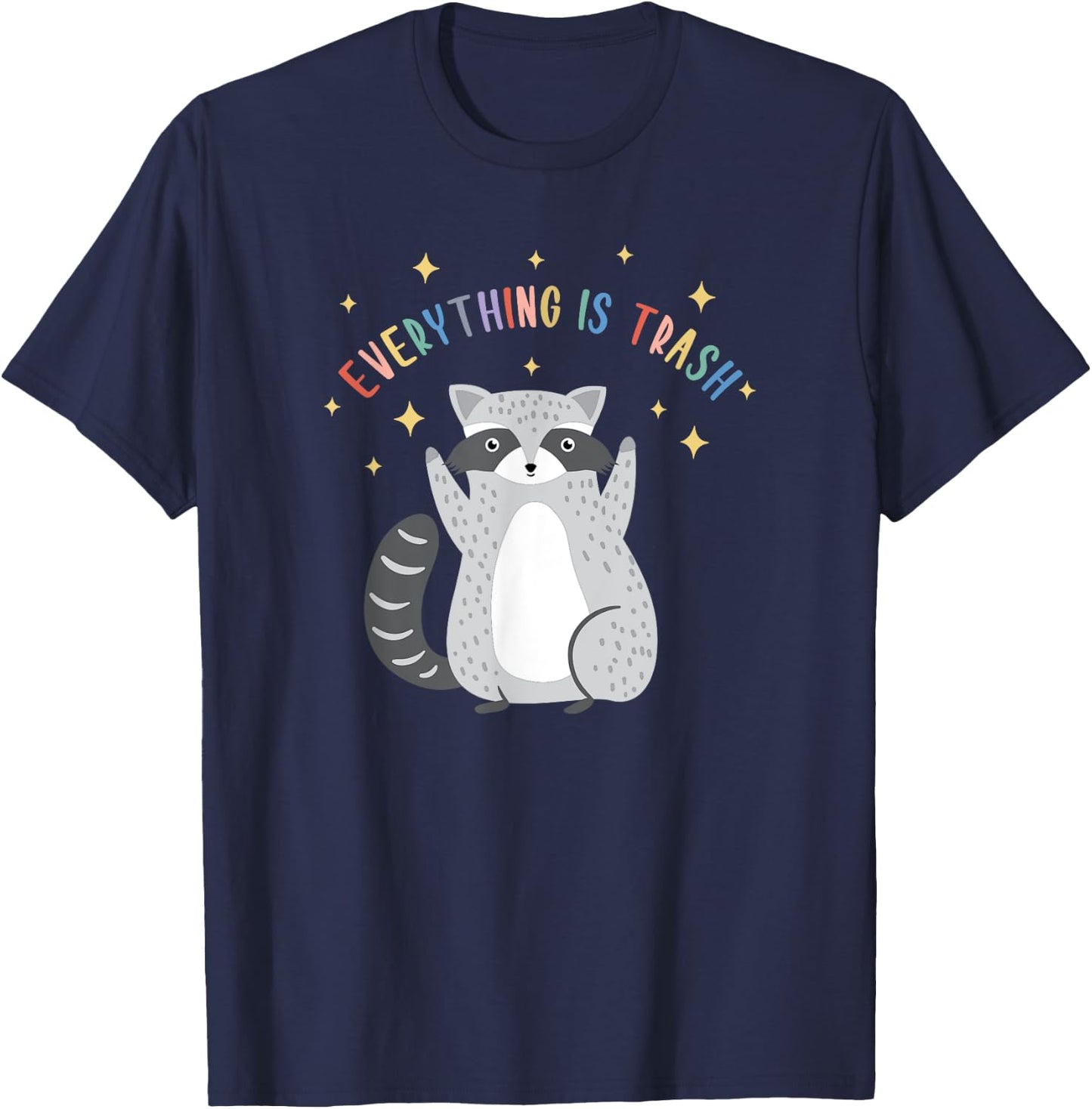 Everything Is Trash Shirt Everything Is Trash Raccoon T-Shirt - T-Shirt | Navy