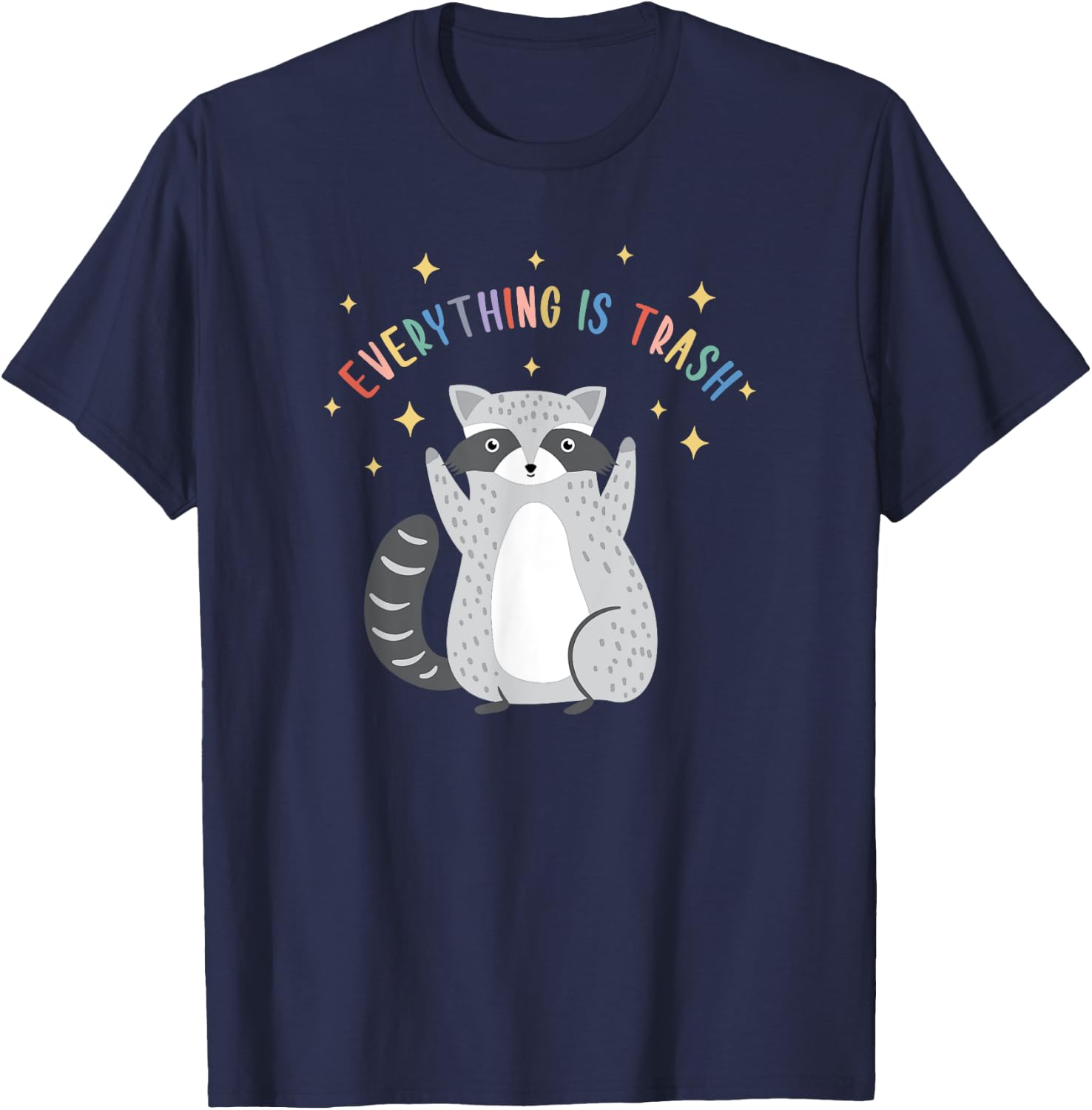 Everything Is Trash Shirt Everything Is Trash Raccoon T-Shirt - T-Shirt | Navy