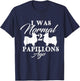 I Was Normal 2 Papillons Ago - Papillon Lover Dog Breeder Women T-Shirt - T-Shirt | Navy