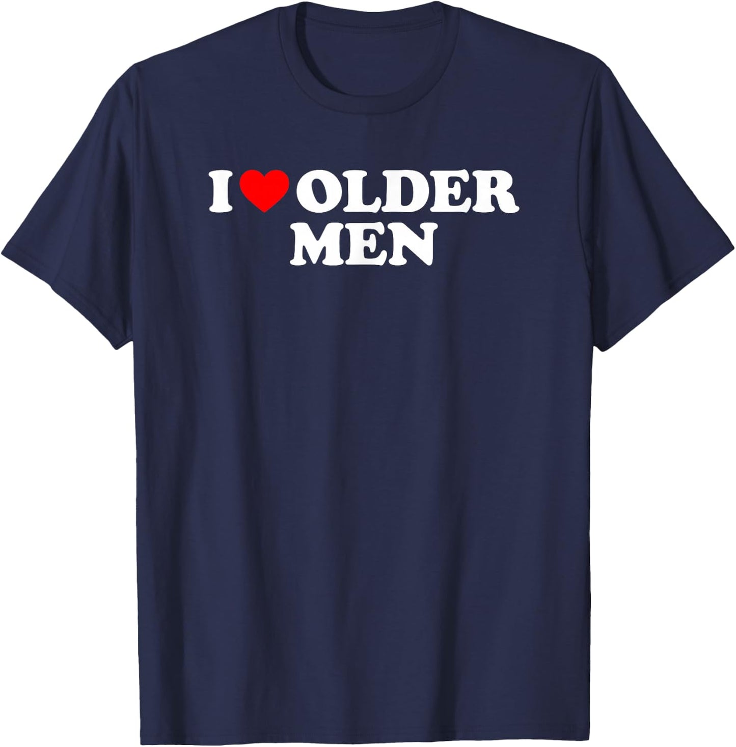 I Love Older Men T-Shirt - T-Shirt | Navy