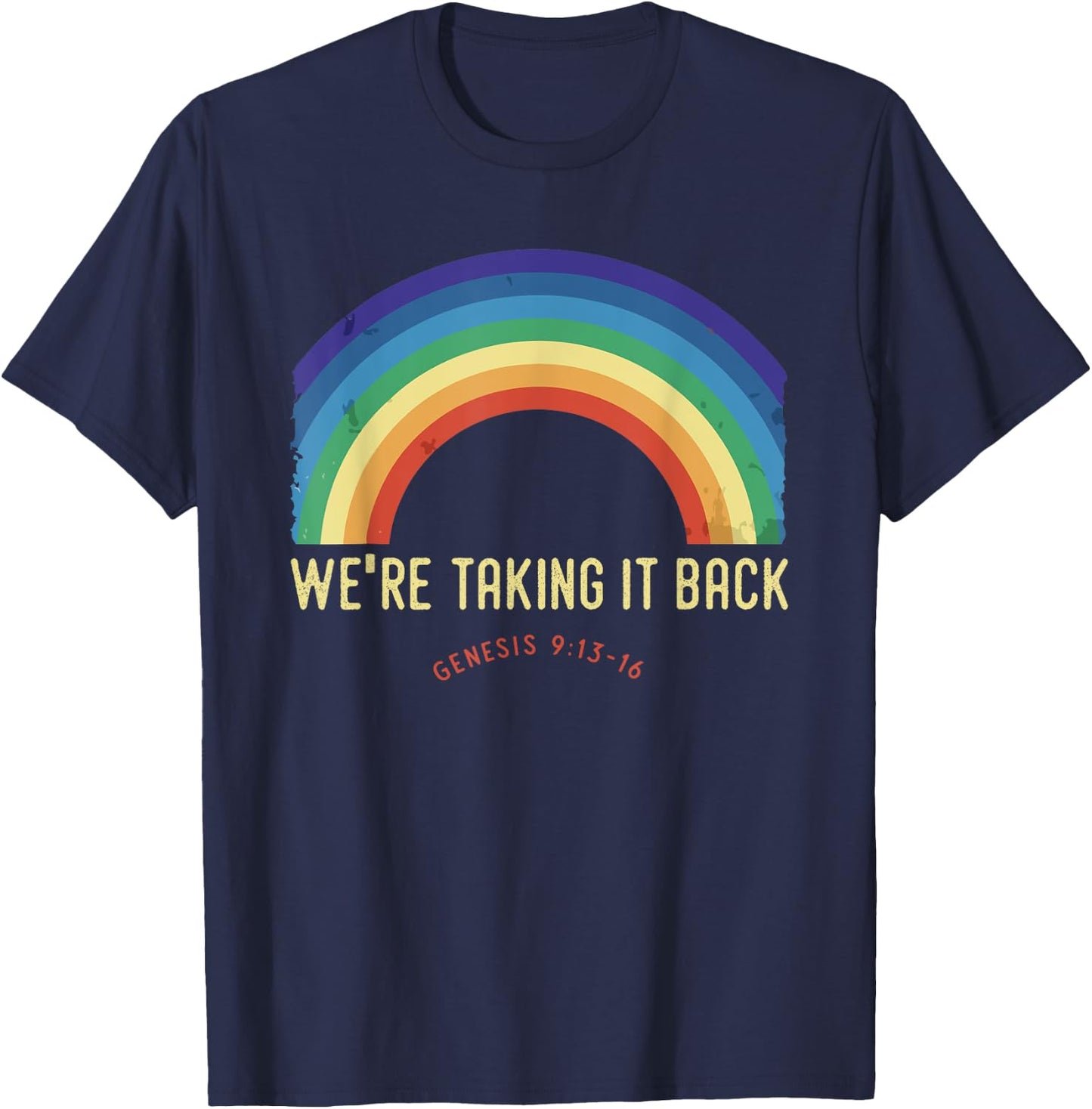 Rainbow We're Taking It Really Back Christian Bible Verse T-Shirt - T-Shirt | Navy
