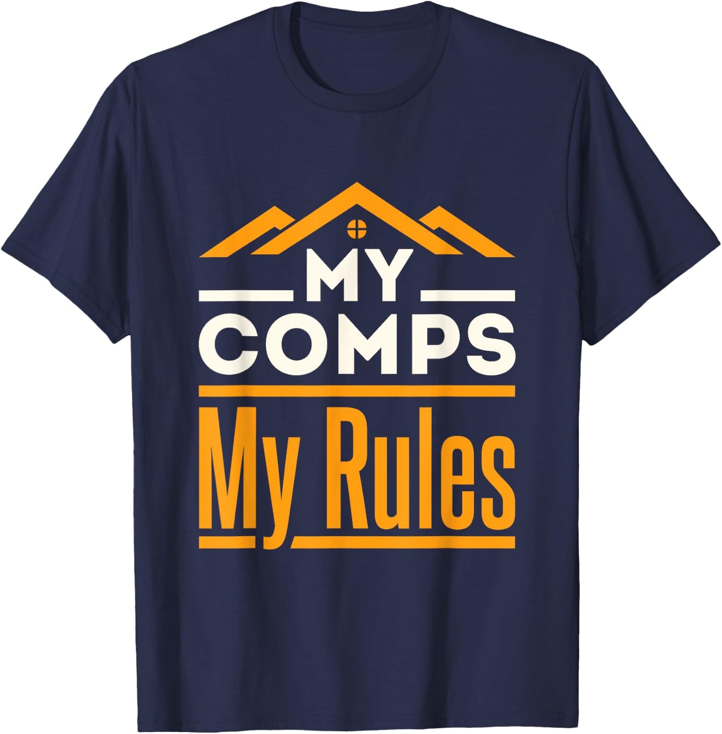 Real Estate Appraiser Appraisal Funny My Comps My Rules T-Shirt - T-Shirt | Navy