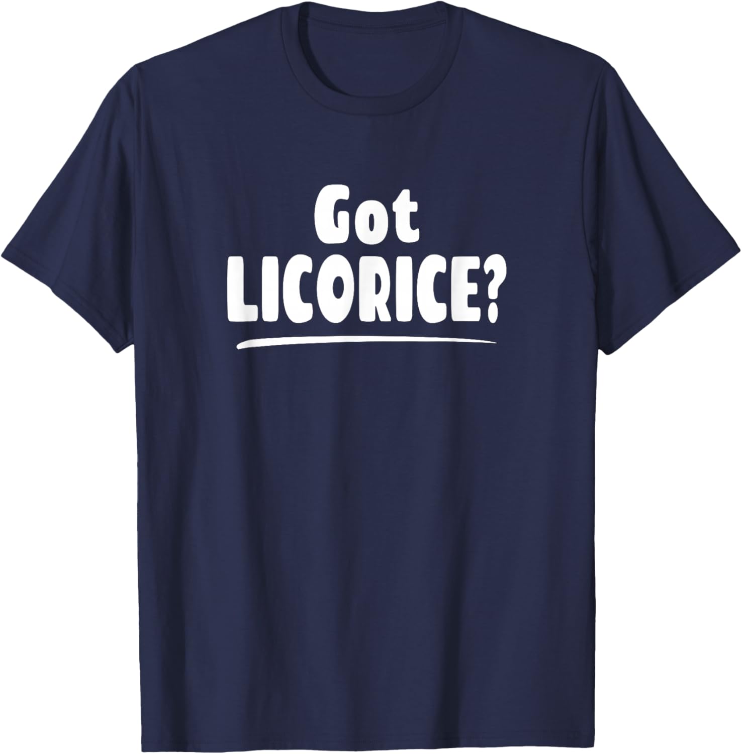Licorice Lover Shirt - Got Licorice? T-Shirt - T-Shirt | Navy