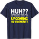 Retirement Coming Soon | I'm Almost Retired | Funny Saying T-Shirt - T-Shirt | Navy