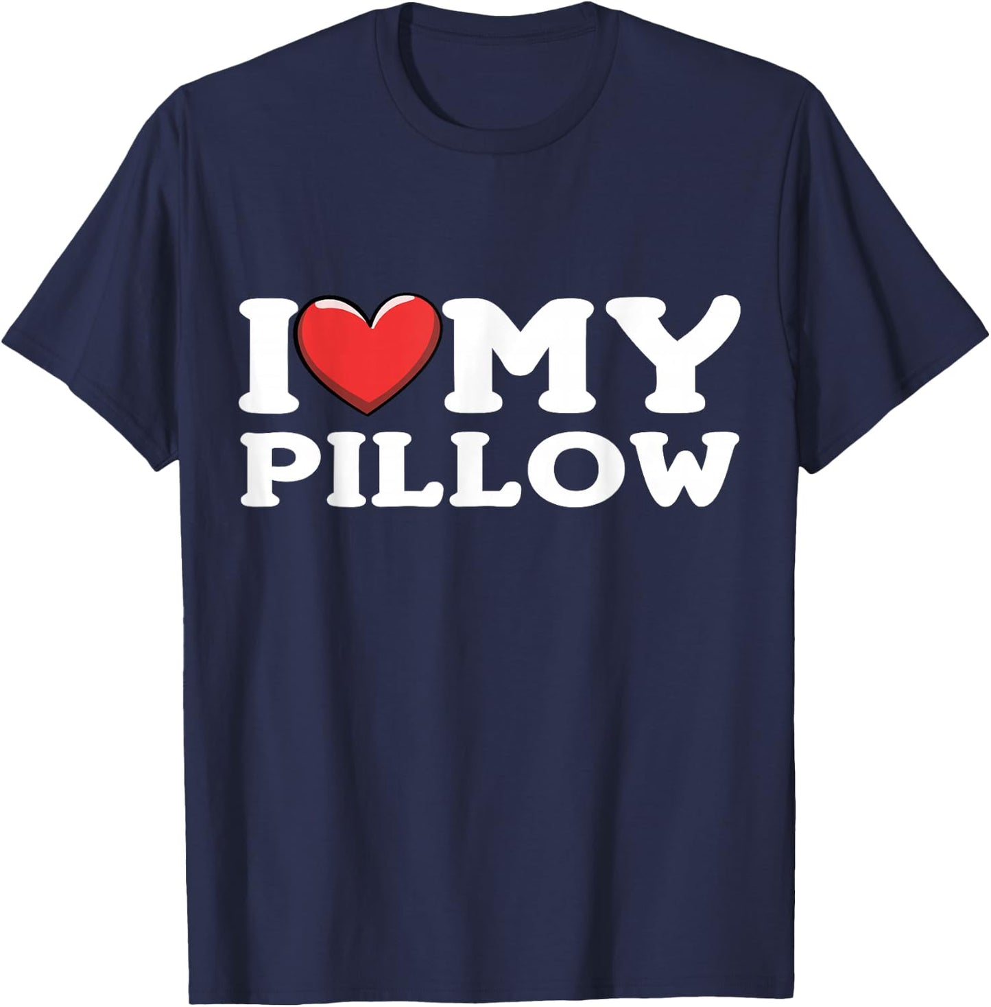 I Love My Pillow T-Shirt - T-Shirt | Navy
