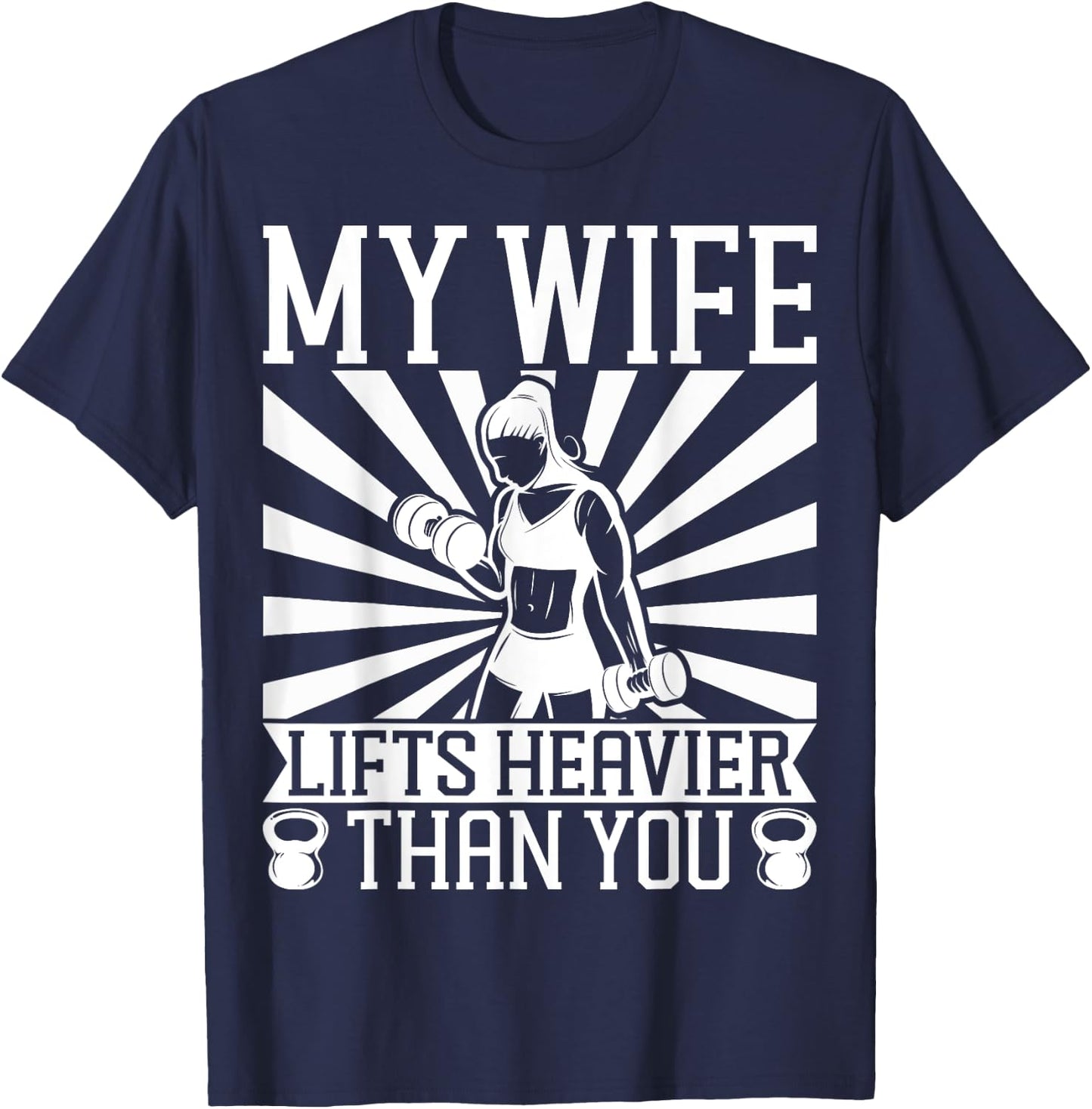 My Wife Lifts Heavier Than You | Fitness and Bodybuilding T-Shirt - T-Shirt | Navy