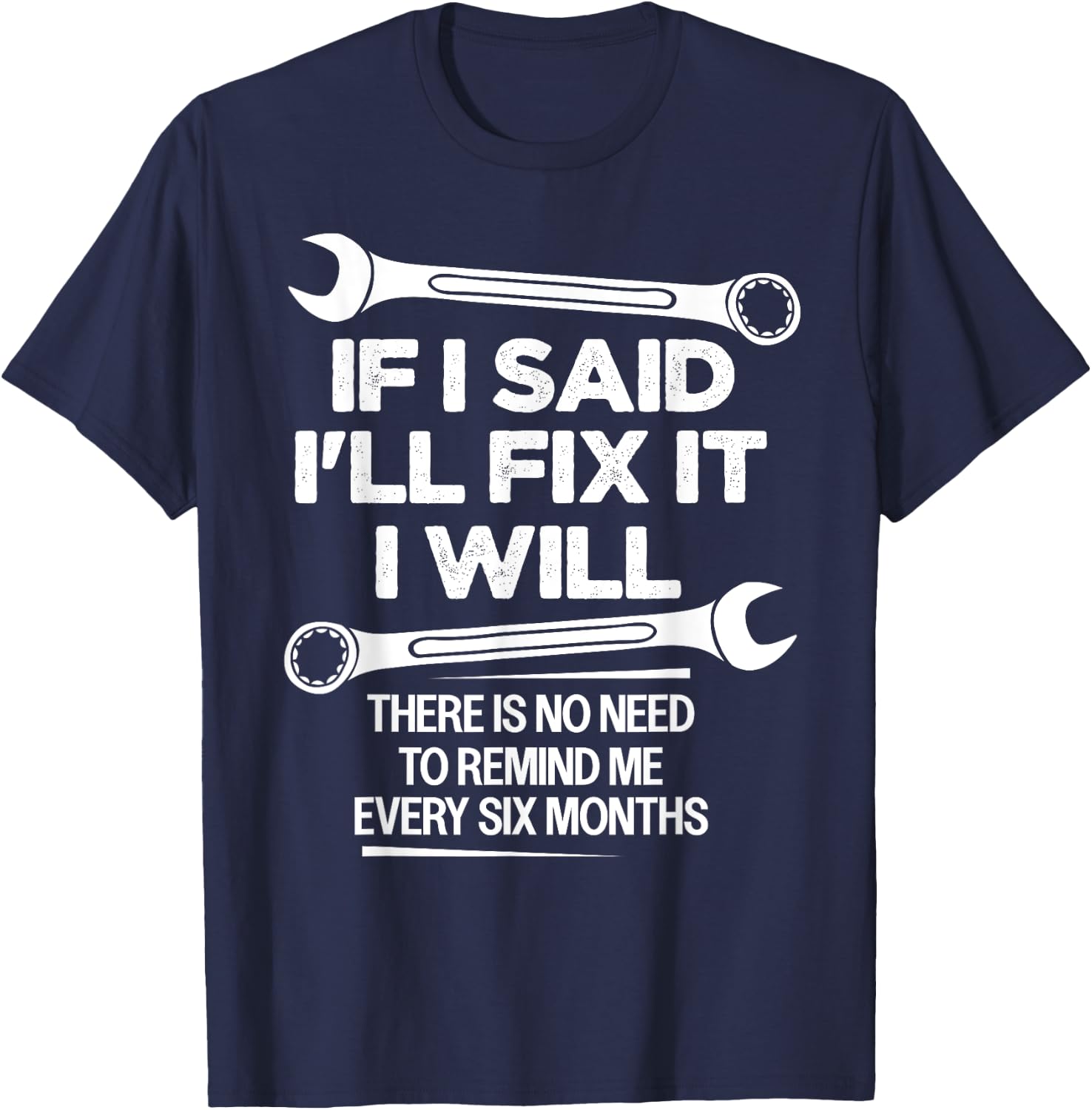 If I Said I'll Fix it I Will Funny Handyman Mechanic Saying T-Shirt - T-Shirt | Navy