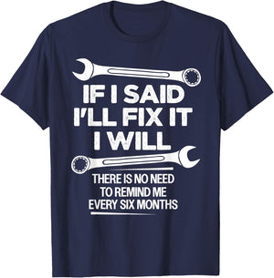 If I Said I'll Fix it I Will Funny Handyman Mechanic Saying T-Shirt - T-Shirt | Navy