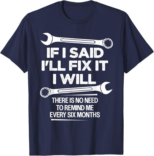 If I Said I'll Fix it I Will Funny Handyman Mechanic Saying T-Shirt - T-Shirt | Navy