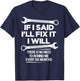If I Said I'll Fix it I Will Funny Handyman Mechanic Saying T-Shirt - T-Shirt | Navy