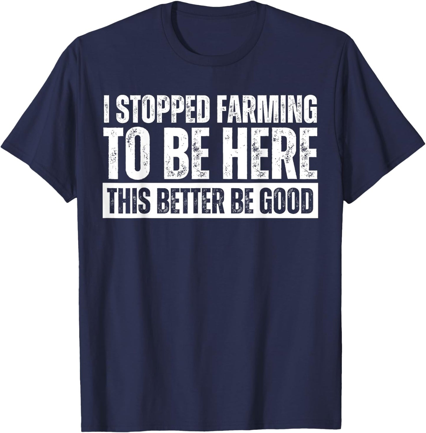 Funny Farmer Saying I Stopped Farming To Be Here Black Adults T-Shirt - T-Shirt | Navy