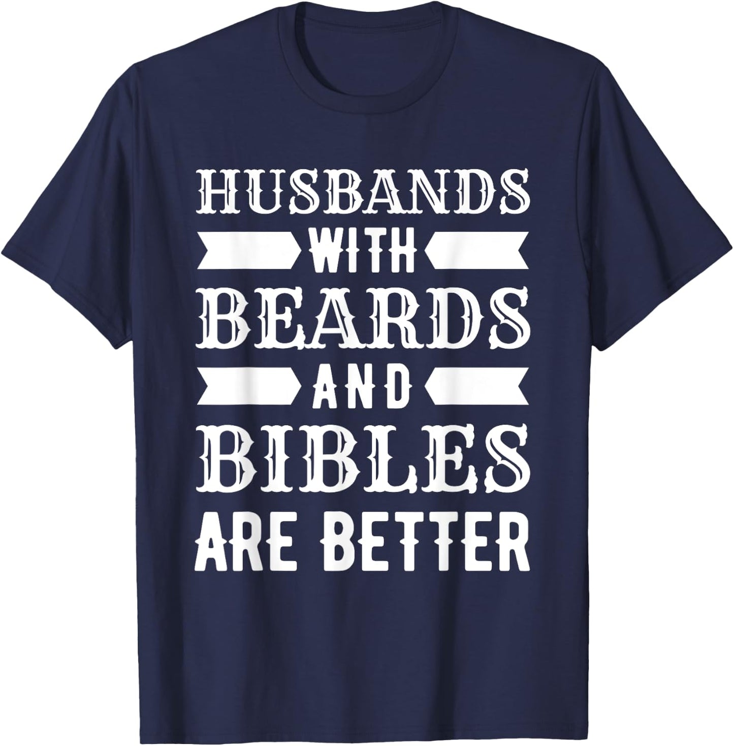 Funny Husbands With Beards And Bibles Are Better Christian T-Shirt - T-Shirt | Navy