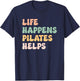 Life Happens Pilates Helps Fitness Mom Workout Motivation T-Shirt - T-Shirt | Navy