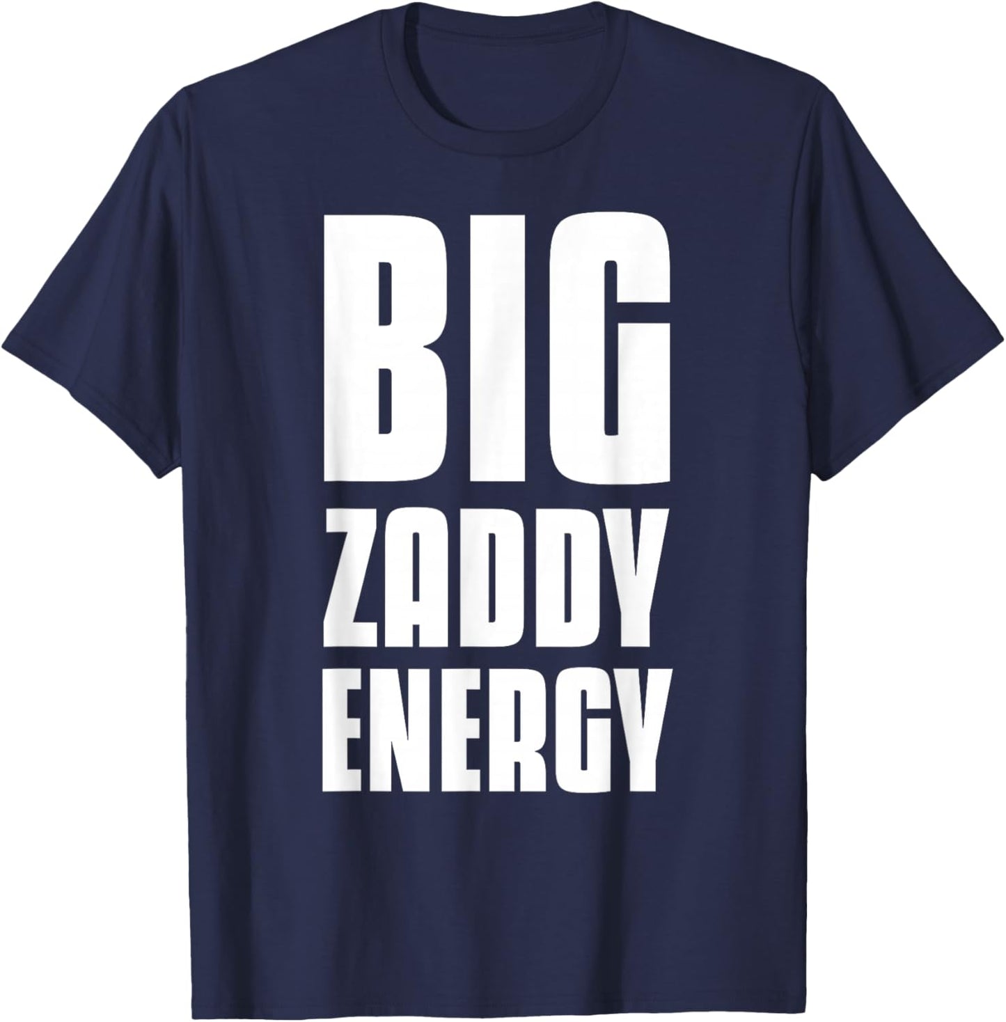 Big Zaddy Energy T-Shirt - T-Shirt | Navy