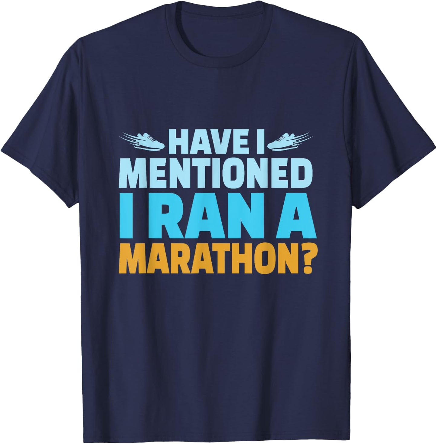 Have I Mentioned I Ran A Marathon Runner Boys Men Running T-Shirt - T-Shirt | Navy