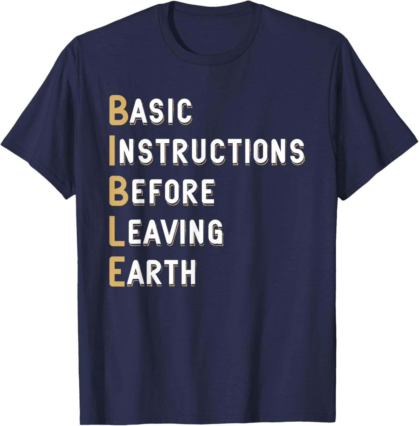 Bible Lesson Basic Instructions Before Leaving Earth Faith T-Shirt - T-Shirt | Navy