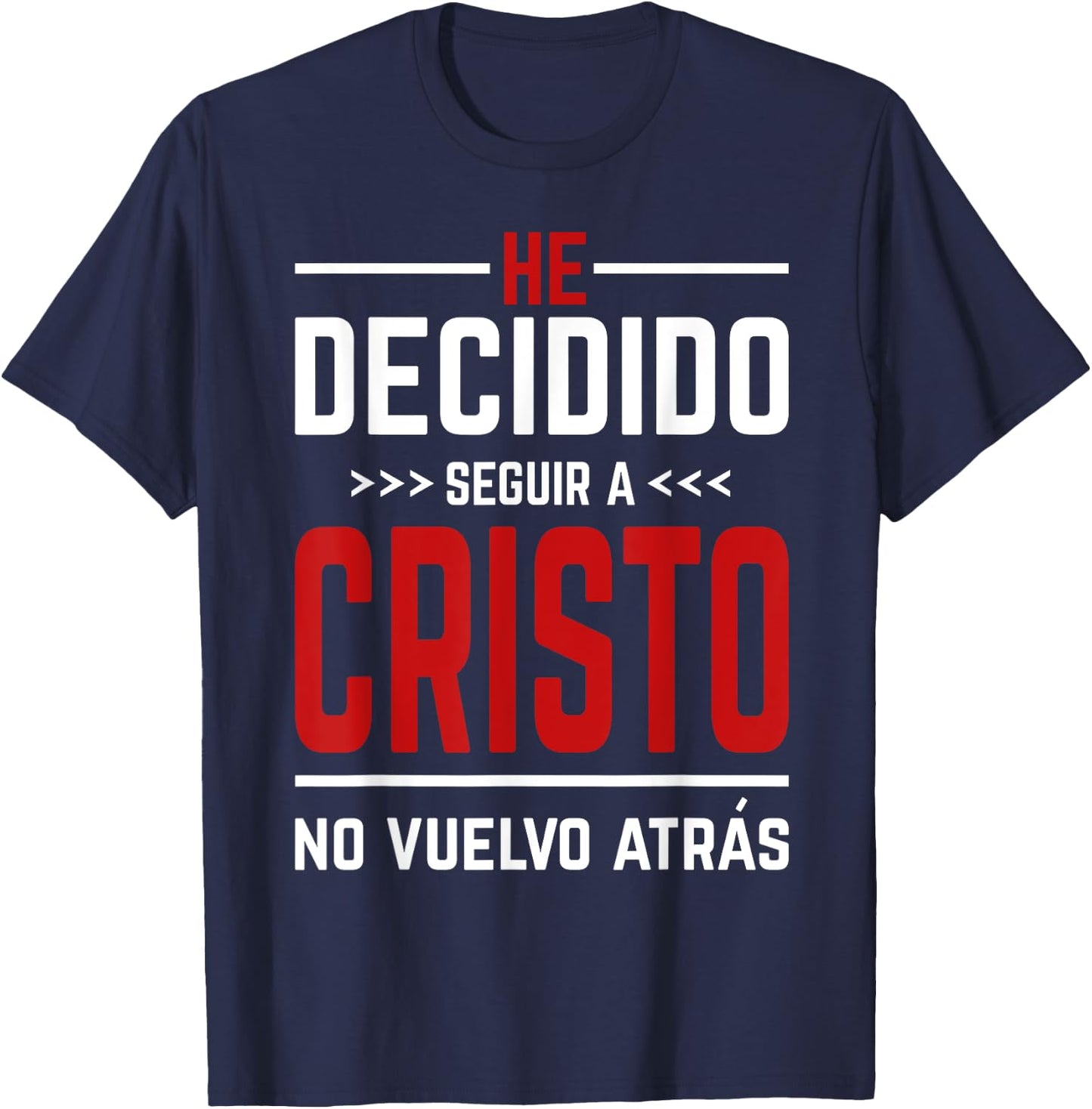 He Decidido Seguir A Cristo No Vuelvo Atras T-Shirt - T-Shirt | Navy