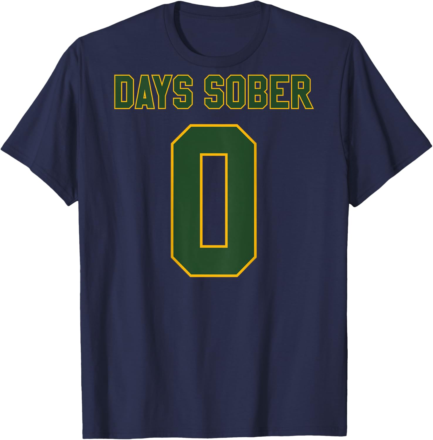 0 DAYS SOBER Jersey Funny Drinking Shirt for Alcohol Lover T-Shirt - T-Shirt | Navy