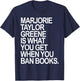 Marjorie Taylor Greene is what you get when you ban books T-Shirt - T-Shirt | Navy