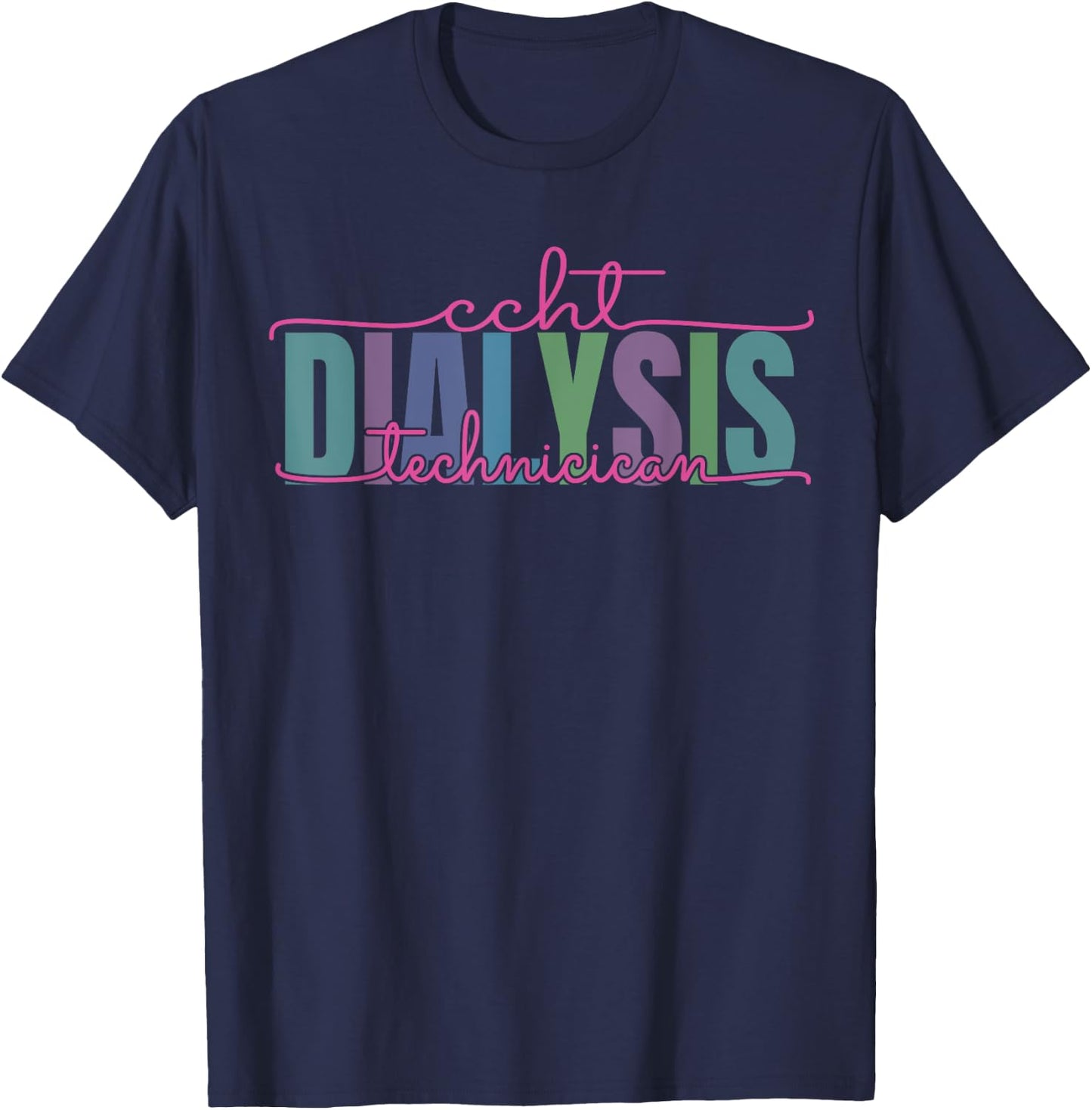 CCHT Dialysis Technician Hemodialysis Funny Kidney Dialysis T-Shirt - T-Shirt | Navy