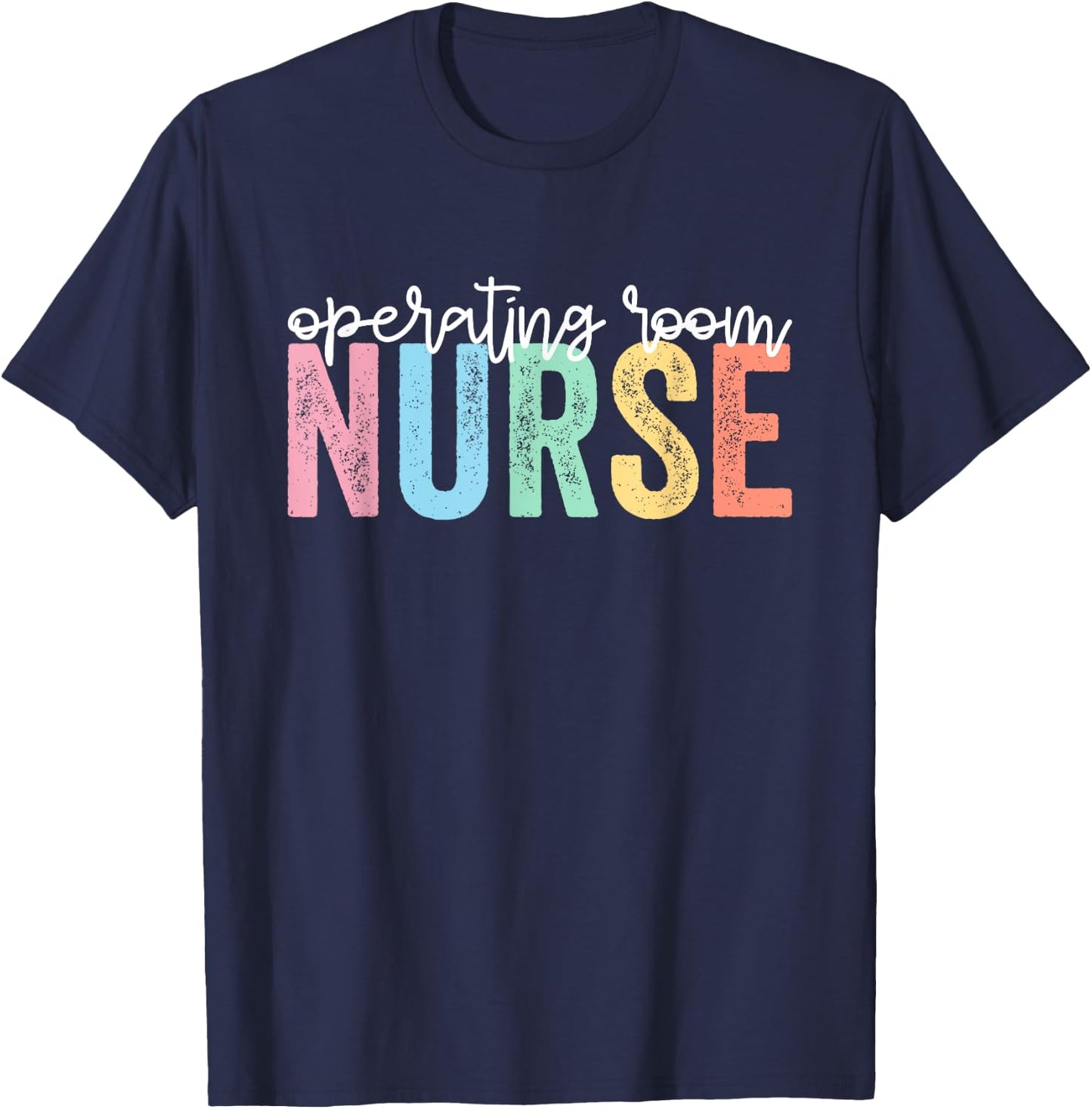 Operating Room Nurse OR Nurse Nursing School Graduation T-Shirt - T-Shirt | Navy