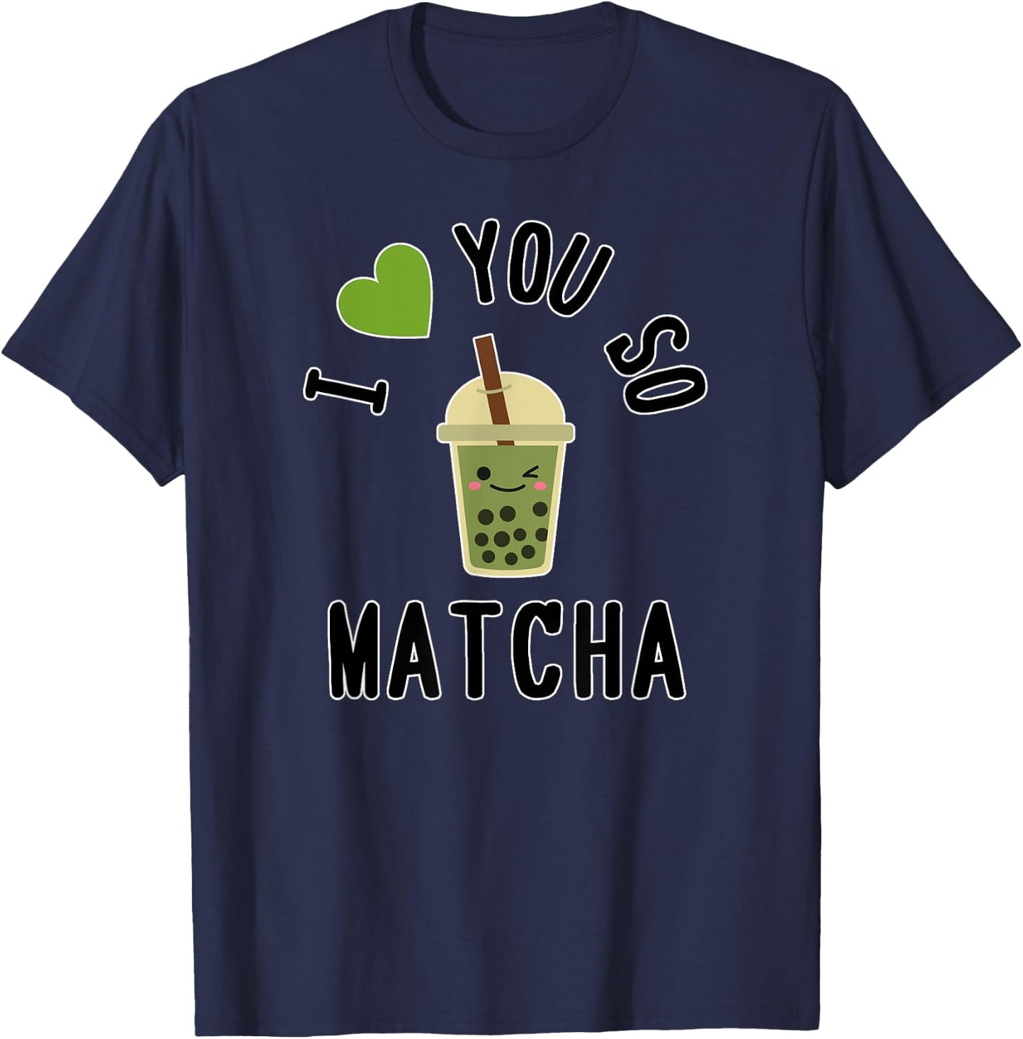 I Heart / I Love You So Matcha - Cute Matcha Word Game T-Shirt - T-Shirt | Navy