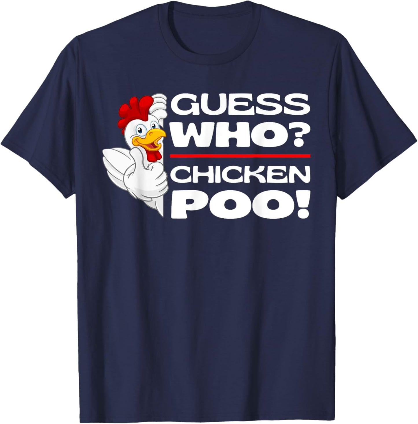 Guess Who Chicken Poo: Funny Chickens Jokes Chicken Memes T-Shirt - T-Shirt | Navy