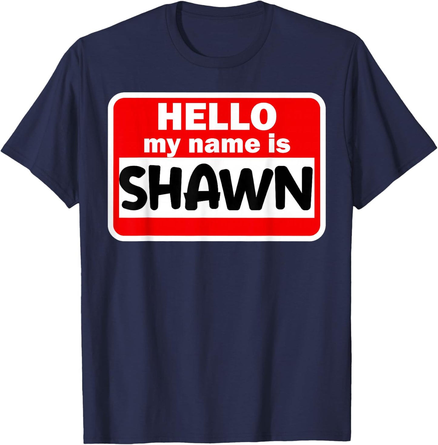 Shawn Hello Hi My Name Is Name On Custom T-Shirt - T-Shirt | Navy