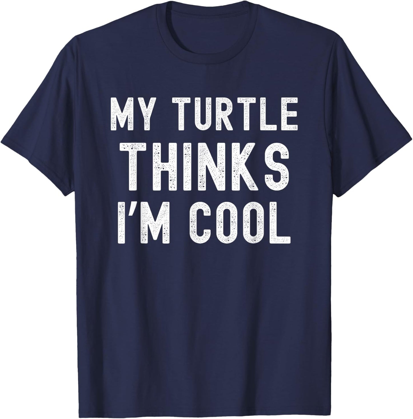 My turtle thinks I'm cool turtle owner turtle mom/dad funny T-Shirt - T-Shirt | Navy