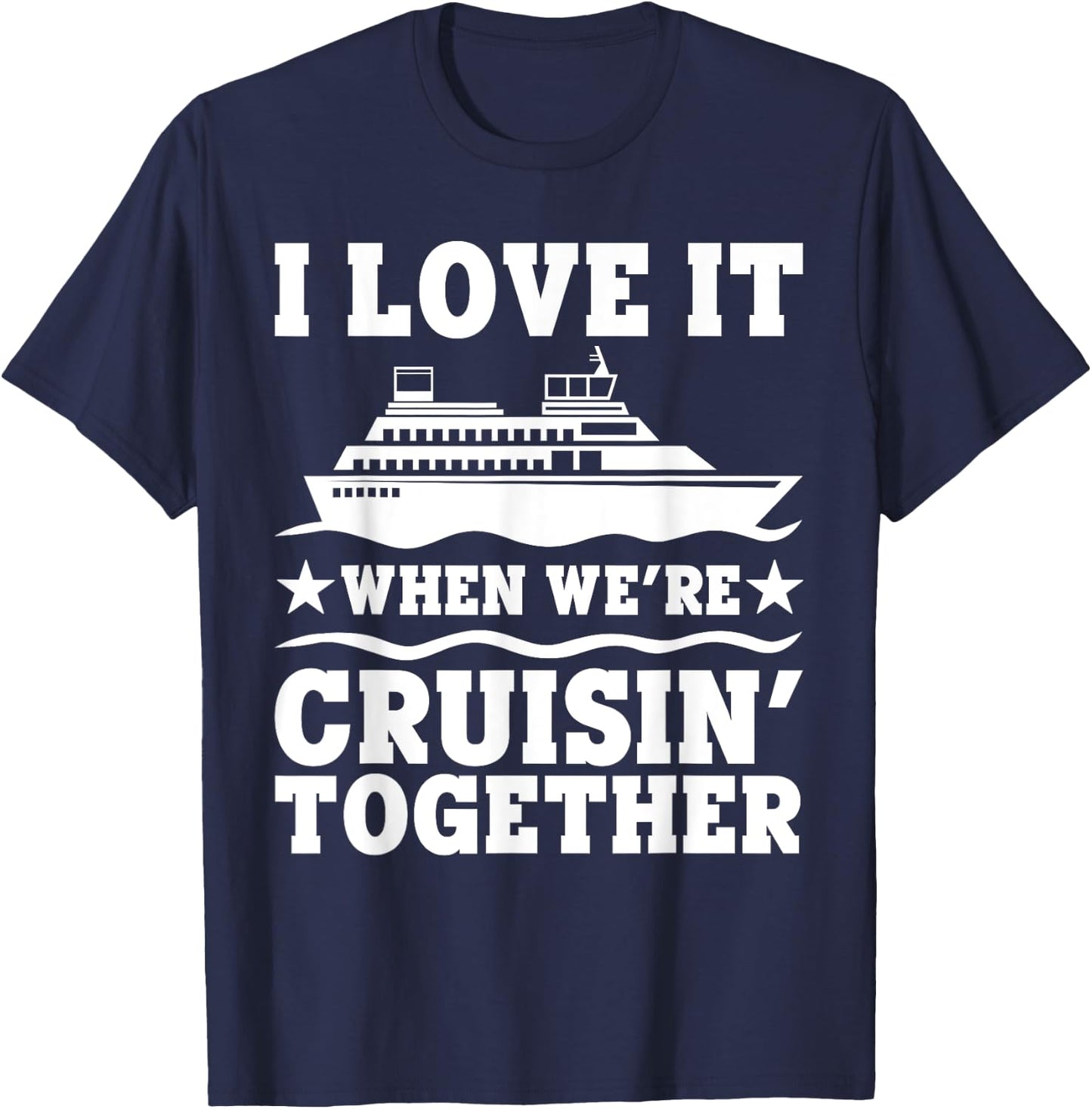 Cruise Art Men Women Couple Cruising Ship Vacation Lovers T-Shirt - T-Shirt | Navy