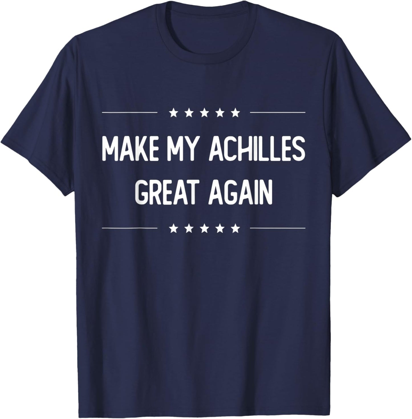 Make My Achilles Great Again - Injury Recovery T-Shirt - T-Shirt | Navy