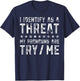 I Identify As A Threat My Pronouns Are Try Me T-Shirt - T-Shirt | Navy