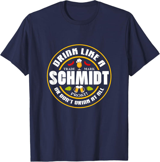 Oktoberfest Beer Drink Like A Schmidt Or Don't Drink At All T-Shirt - T-Shirt | Navy