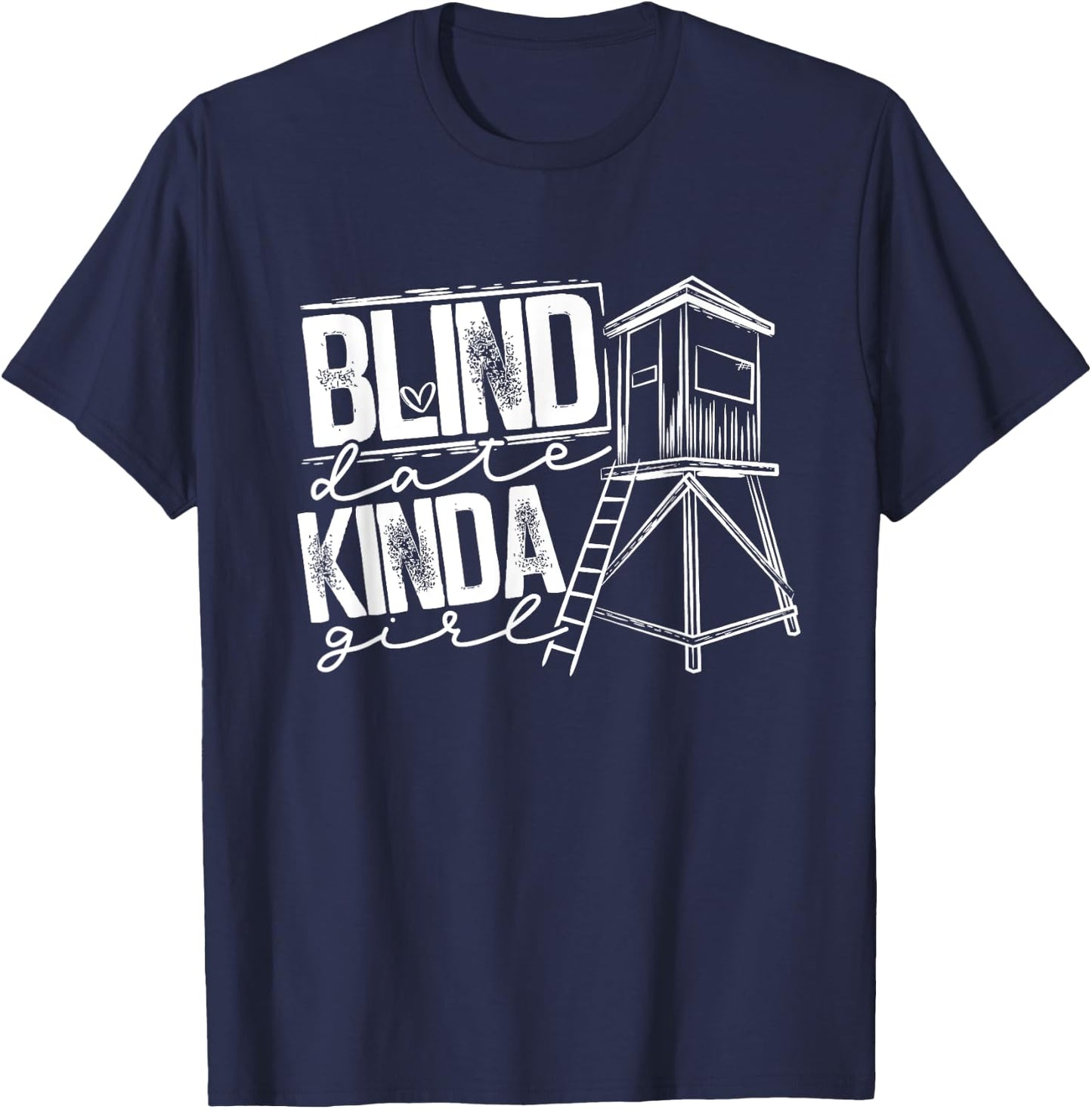 Blind Date Kinda Girl Hunter Wife Deer Hunting T-Shirt - T-Shirt | Navy