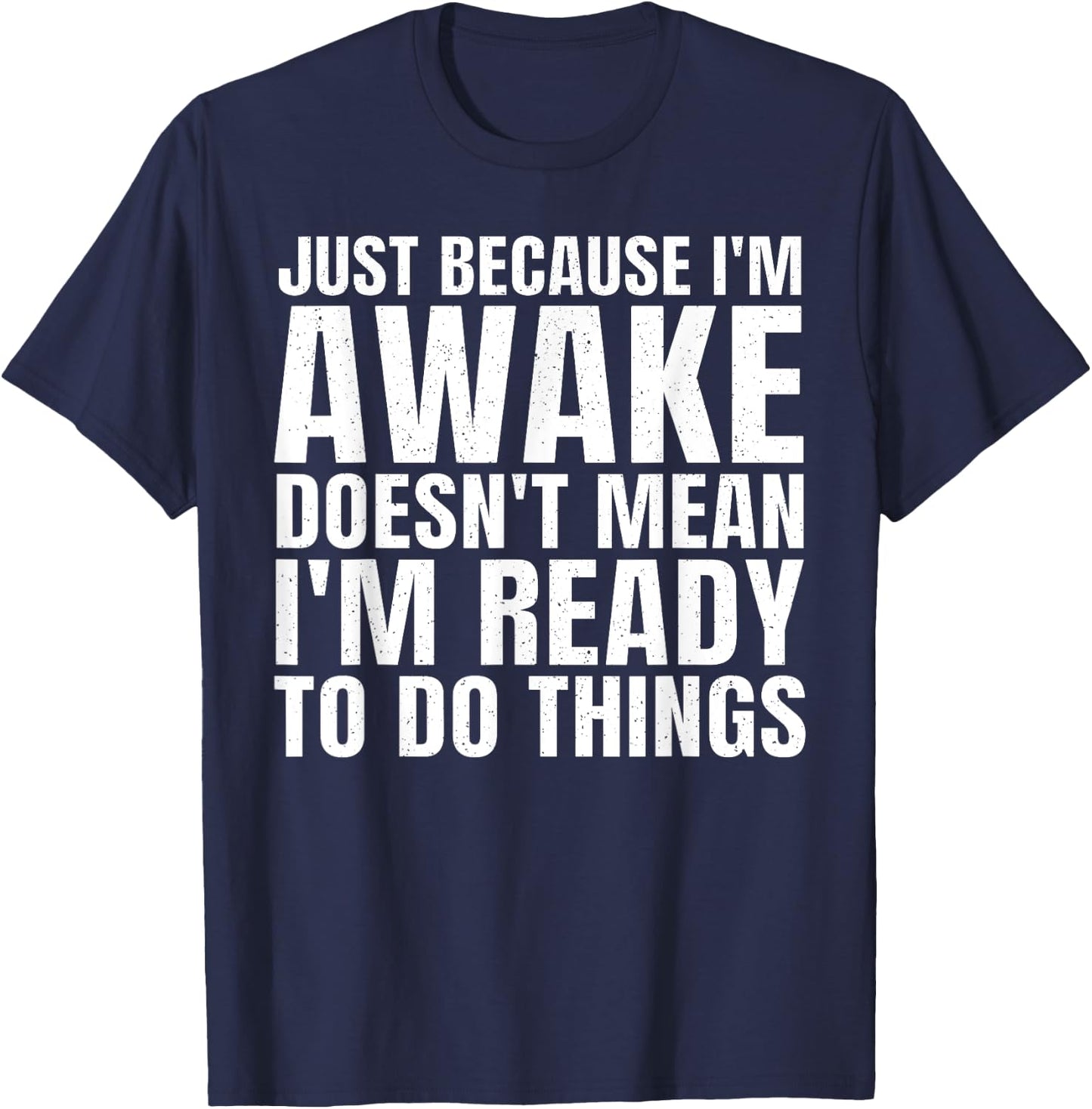 Funny Sayings Art For Sarcastic People Men Women Sarcasm T-Shirt - T-Shirt | Navy