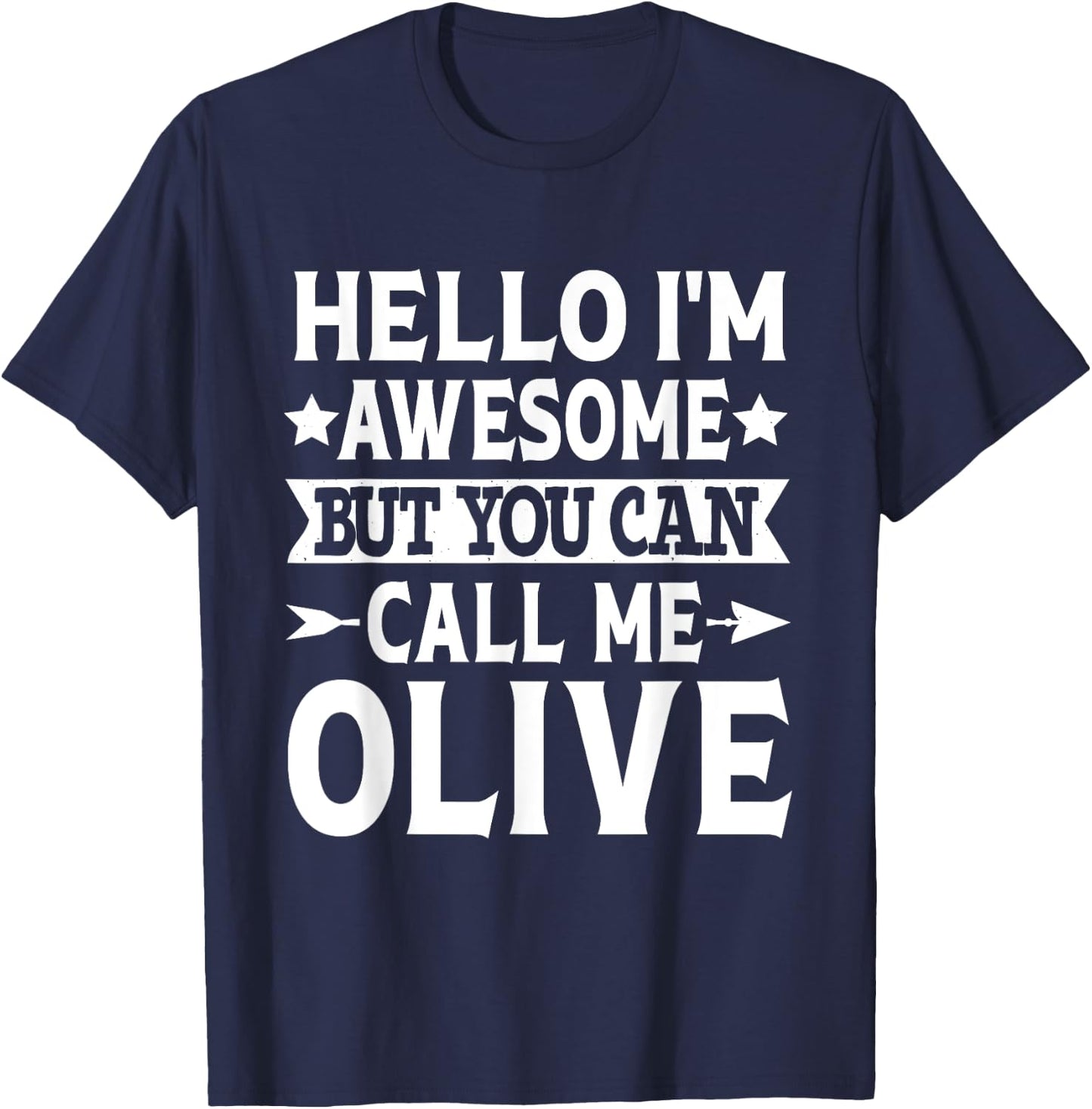 Olive - Hello I'm Awesome Call Me Olive Girl Name Olive T-Shirt - T-Shirt | Navy