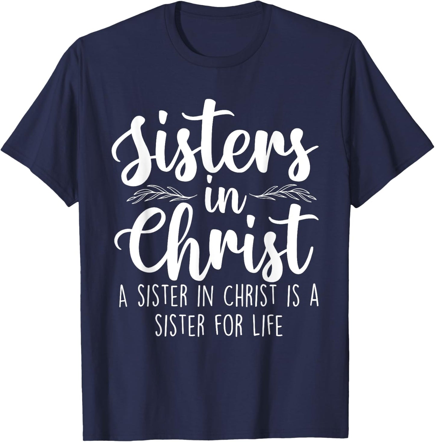 Sisters In Christ - Christian Faith Jesus Christ Religious T-Shirt - T-Shirt | Navy
