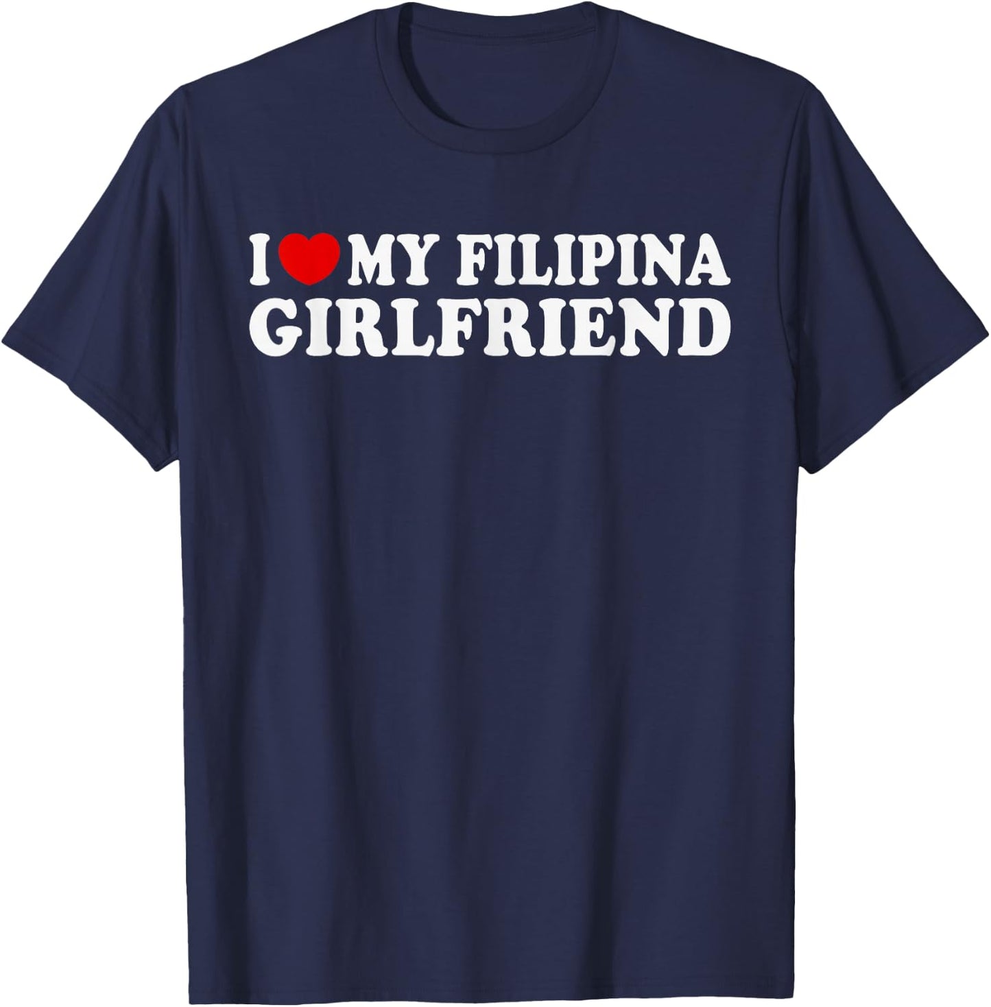 I Love my Filipina Girlfriend | MR & MRs His & Her T-Shirt - T-Shirt | Navy