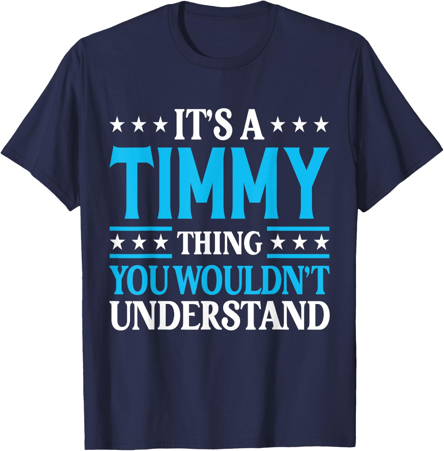 It's A Timmy Thing Personal Name Funny Timmy T-Shirt - T-Shirt | Navy