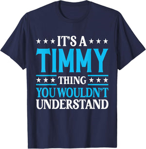 It's A Timmy Thing Personal Name Funny Timmy T-Shirt - T-Shirt | Navy