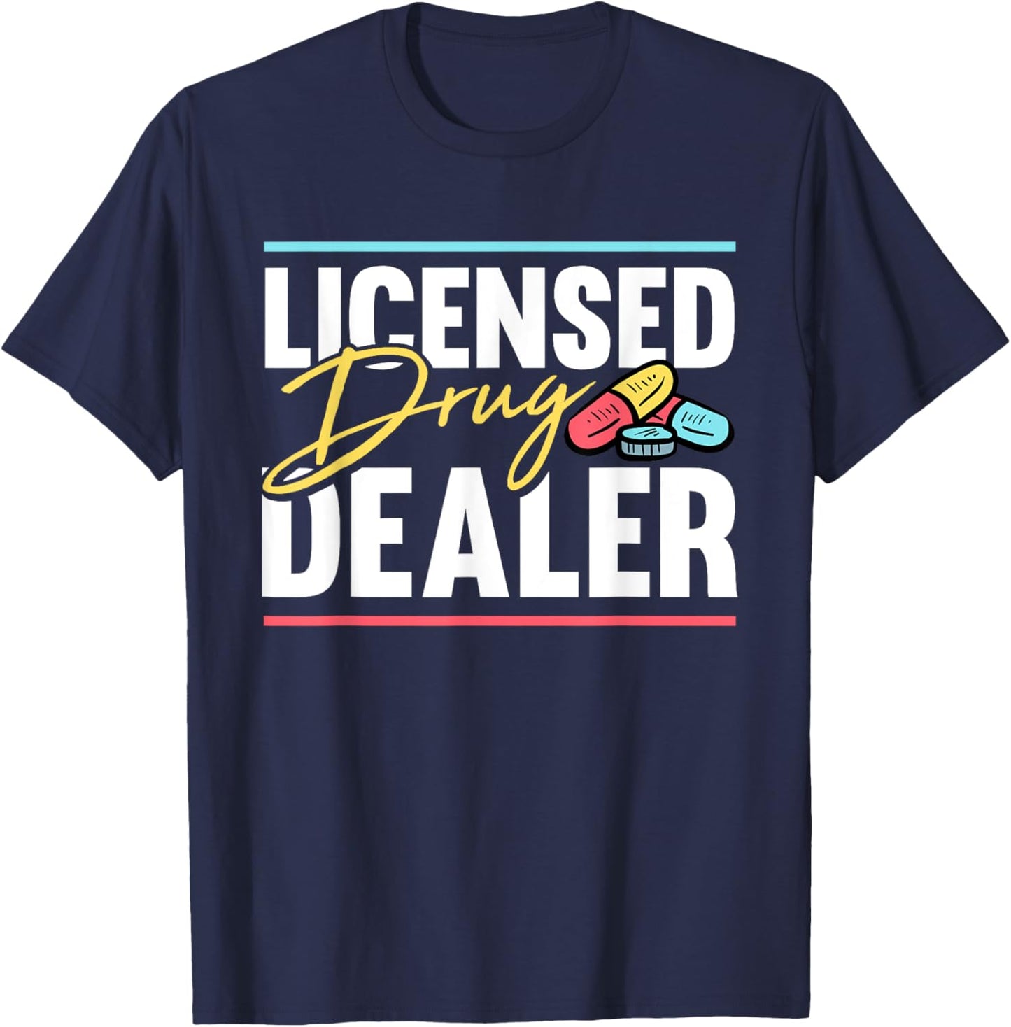 Licensed Drug Dealer Pharmacist Design T-Shirt - T-Shirt | Navy