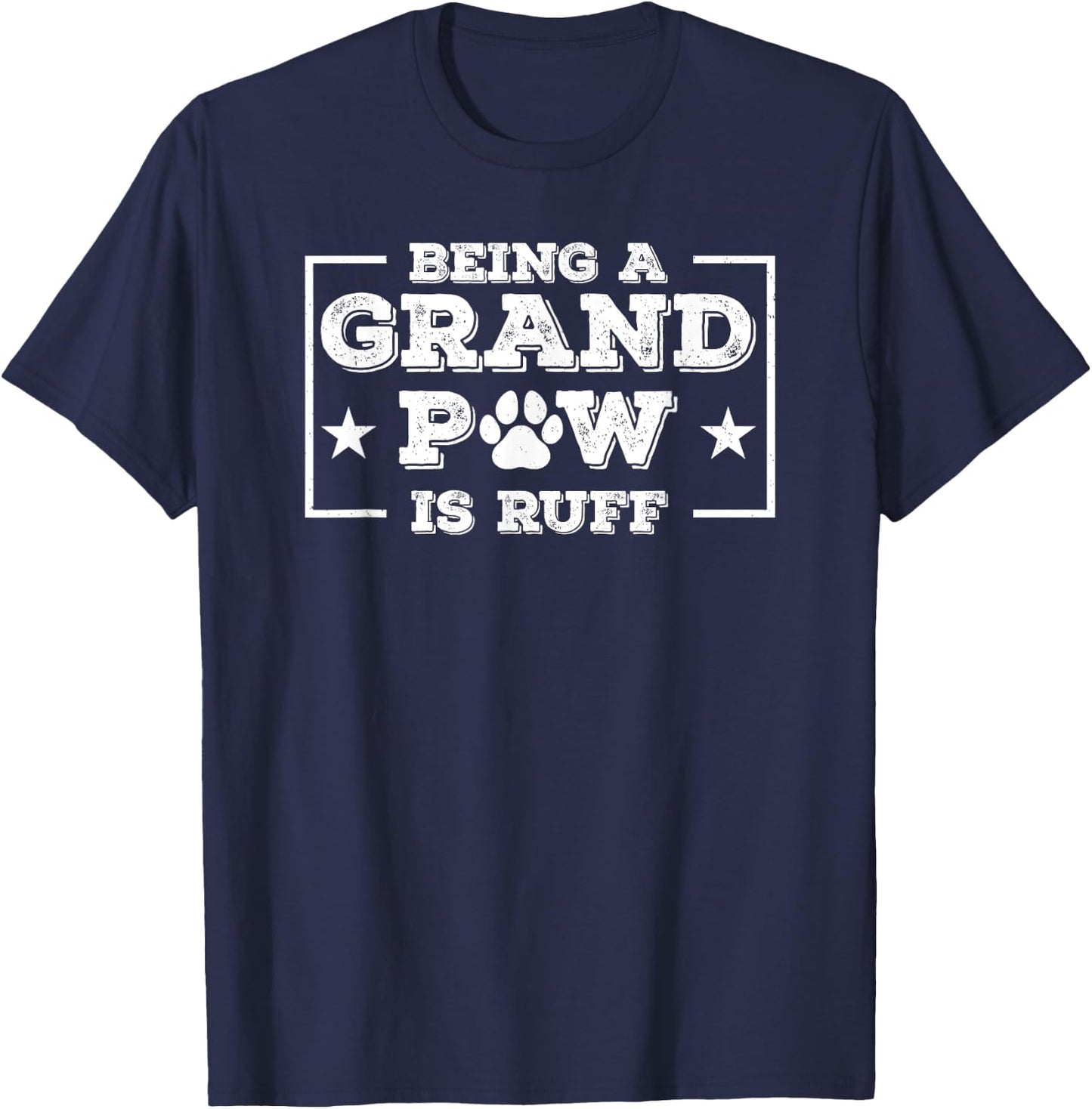 Being Grand Paw Is Ruff Dog Lover Grandpa Grandpaw Pun T-Shirt - T-Shirt | Navy