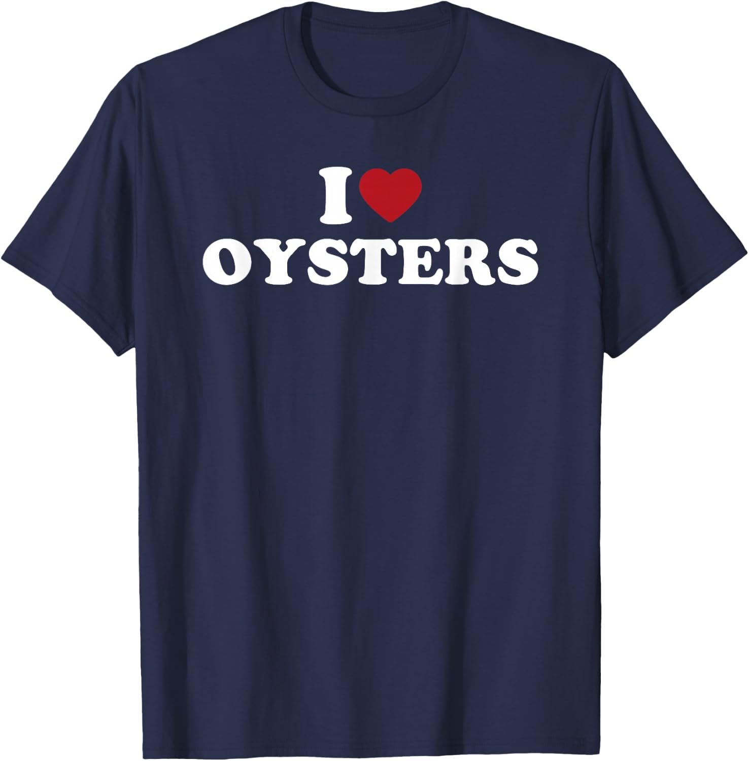 I Heart Oysters Funny Seafood Festival Shucking Design T-Shirt - T-Shirt | Navy