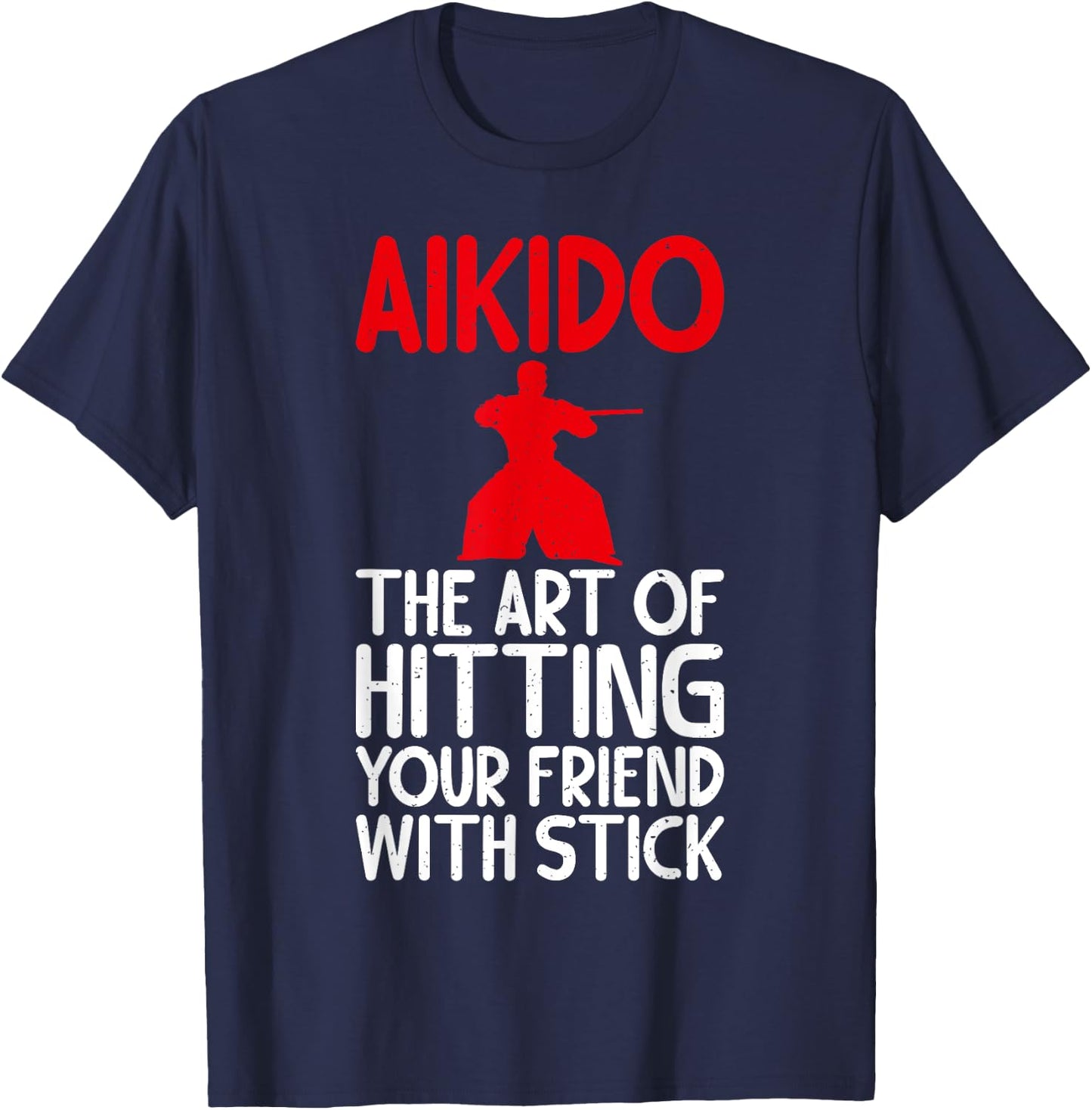 Aikido the Art of Hitting your Friend with Stick Aikido T-Shirt - T-Shirt | Navy
