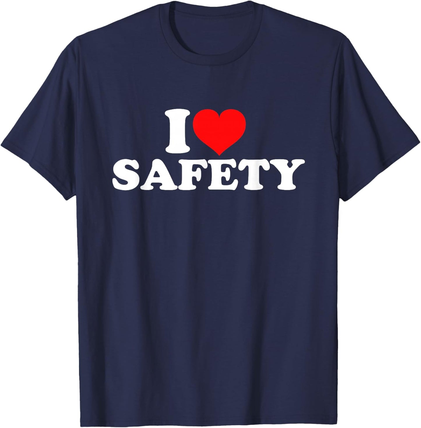 I Love Safety T-Shirt - T-Shirt | Navy