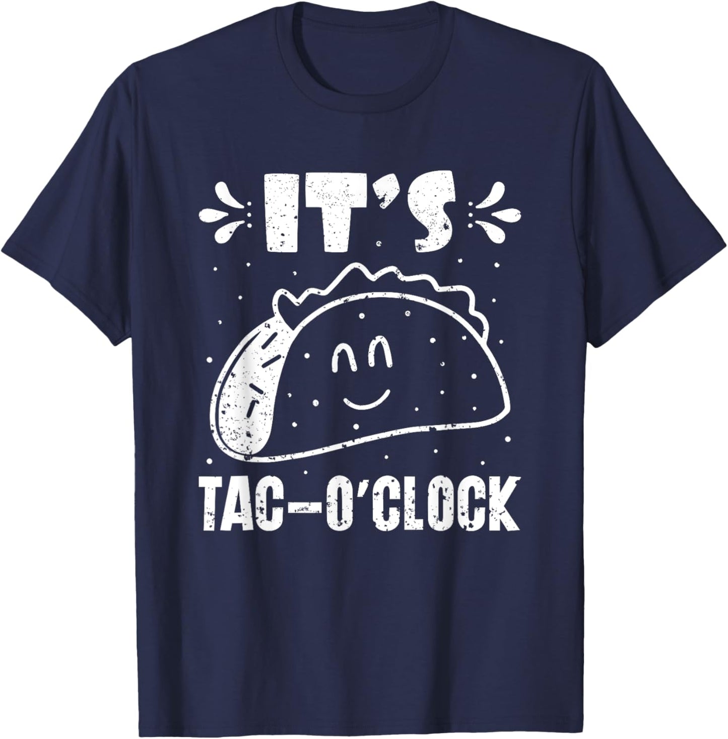 It’s Tac-O’Clock Mexican Food National Taco Day T-Shirt - T-Shirt | Navy